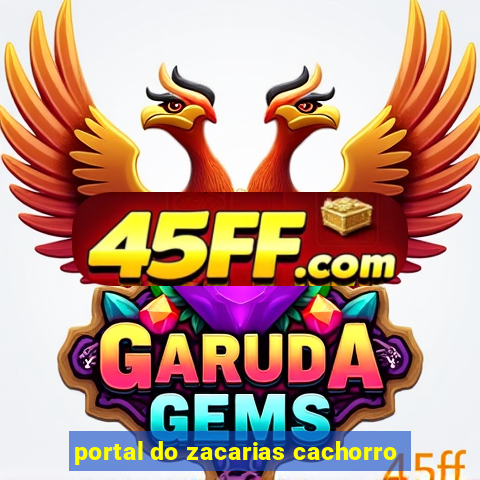 portal do zacarias cachorro